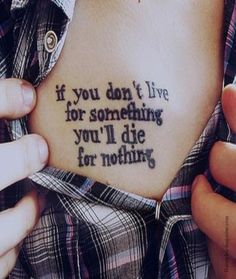 "If you don't live for something you'll die for nothing"