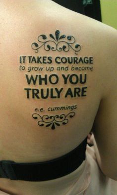 "It takes courage to grow up and become who you truly are"