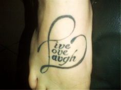 "Live love laugh"