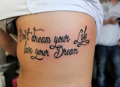 "Don't dream your life, live your dream"
