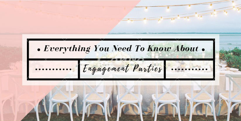 Everything You Need To Know About Engagement Parties