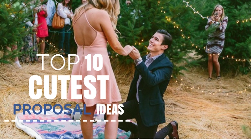 Top 10 Cutest Proposal Ideas