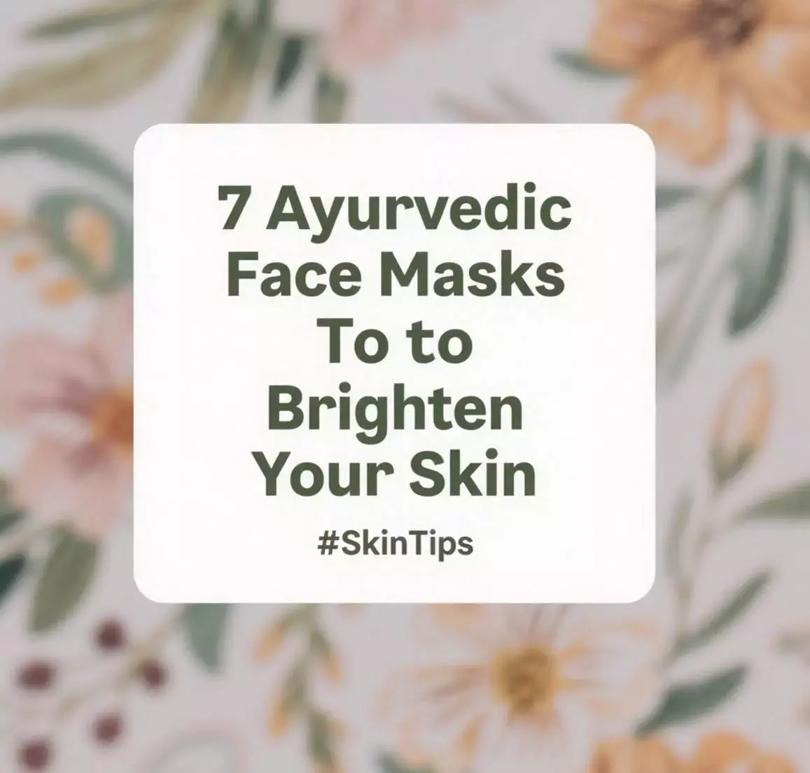 Ayurvedic Face Masks To Brighten Your Skin
